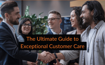 The Ultimate Guide to Exceptional Customer Care: Unleashing the Power of Lasting Relationships